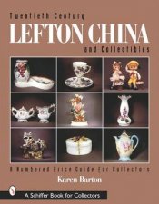 Twentieth Century Lefton China and Collectibles A Numbered Price Guide for Collectors