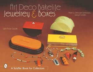 Art Deco Bakelite Jewelry and Boxes: Cubism for Everyone by KERESZTURY DEBORAH AND PETER