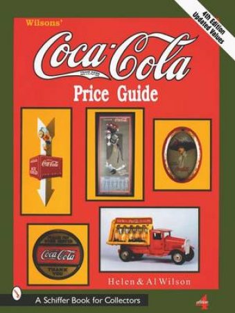 Wilson's Coca-Cola Price Guide by WILSON AL AND HELEN