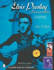 Elvis Presley Memorabilia An Unauthorized Collectors Guide