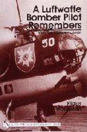 Luftwaffe Bomber Pilot Remembers: World War II from the Cockpit by HABERLEN KLAUS