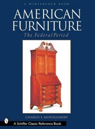 American Furniture: Federal Period, 1788-1825 by MONTGOMERY CHARLES F.