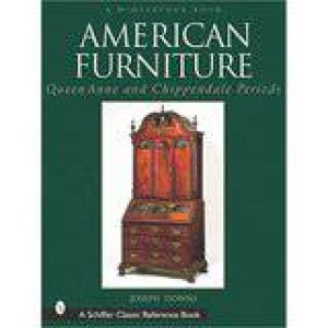 American Furniture: Queen Anne and Chippendale Periods, 1725-1788 by DOWNS JOSEPH