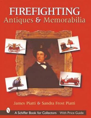 Firefighting Antiques and Memorabilia by PIATTI SANDRA FROST