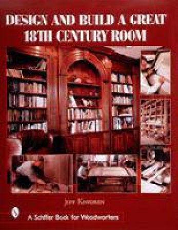 Design and Build a Great 18th Century Room by KNUDSEN JEFF