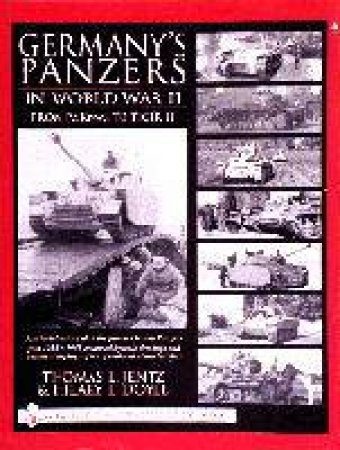 Germany's Panzers in World War II: From Pz.Kpfw.I to Tiger II by JENTZ THOMAS L.