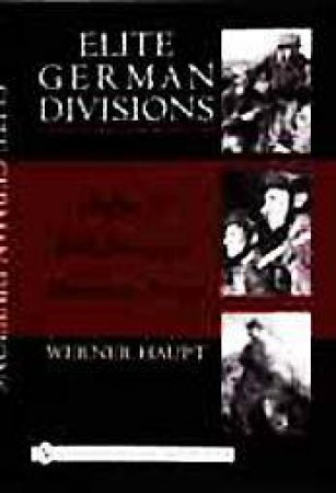 Elite German Divisions in World War II by HAUPT WERNER