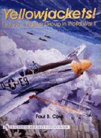 Yellowjackets!: The 361st Fighter Group in World War II - P-51 Mustangs over Germany by CORA PAUL B.