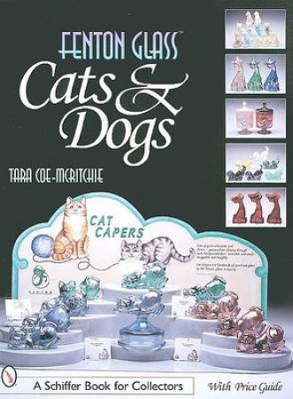 Fenton Glass Cats and Dogs by COE-MCRITCHIE TARA