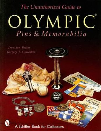 Unauthorized Guide to Olympic Pins and Memorabilia by BECKER JONATHAN