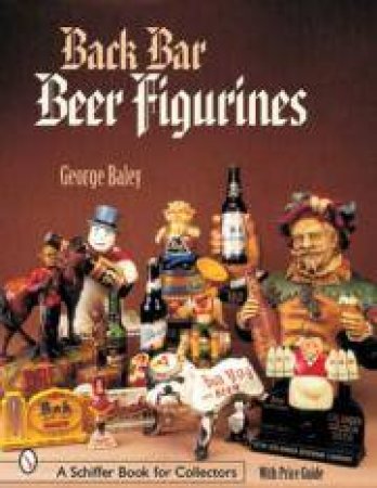 Back Bar Beer Figurines by BALEY GEORGE