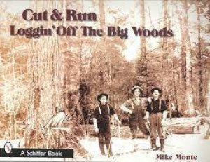 Cut and Run Logging by MONTE MIKE