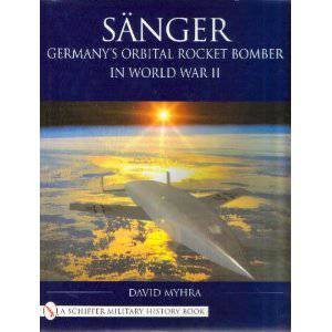 Sanger: Germanys Orbital Rocket Bomber in World War II by MYHRA DAVID