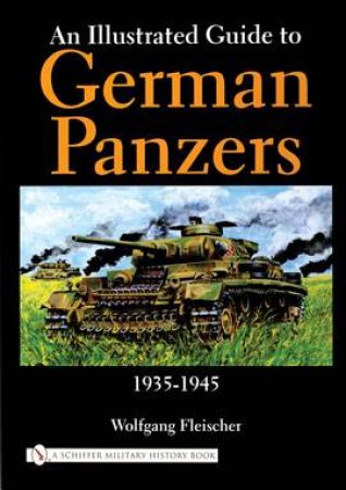 An Illustrated Guide to German Panzers 1935-1945 by FLEISCHER WOLFGANG