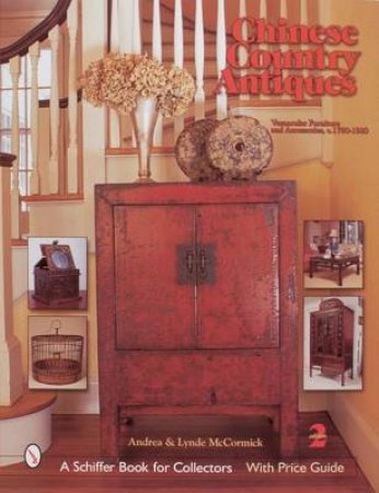 Chinese Country Antiques: Vernacular Furniture and Accessories, c. 1780-1920 by MCCORMICK ANDREA AND LYNDE