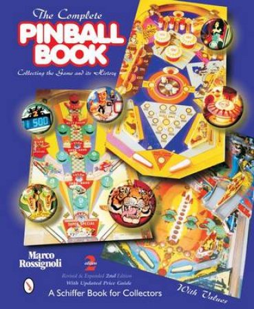 Complete Pinball Book: Collecting the Game and Its History by ROSSIGNOLI MARCO