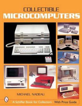 Collectible Microcomputers by NADEAU MICHAEL