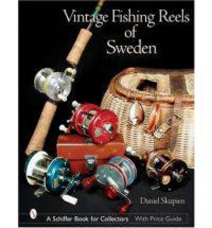 Vintage Fishing Reels of Sweden by SKUPIEN DANIEL