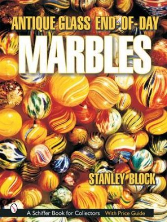 Antique Glass End of Day Marbles by BLOCK STANLEY A.