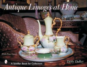 Antique Limoges at Home by DUBAY DEBBY