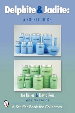 Delphite and Jadite: A Pocket Guide by KELLER JOE