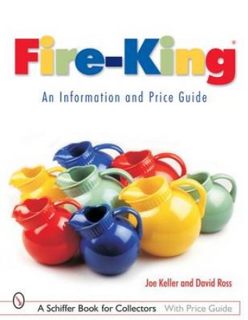 Fire-King: An Information and Price Guide by KELLER JOE