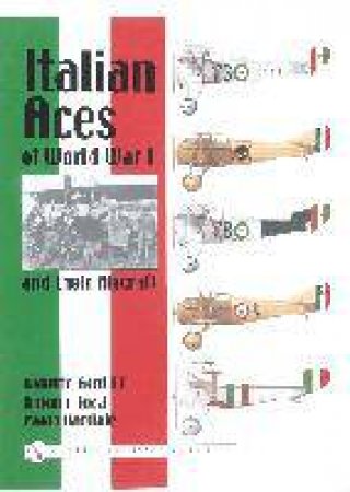 Italian Aces of World War I and their Aircraft by GENTILLI ROBERTO