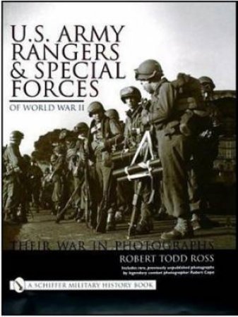 U.S. Army Rangers and Special Forces of World War II:: Their War in Phot by ROSS ROBERT TODD