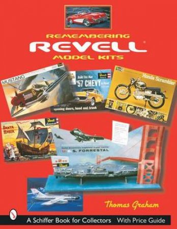 Remembering Revell*R Model Kits by GRAHAM THOMAS