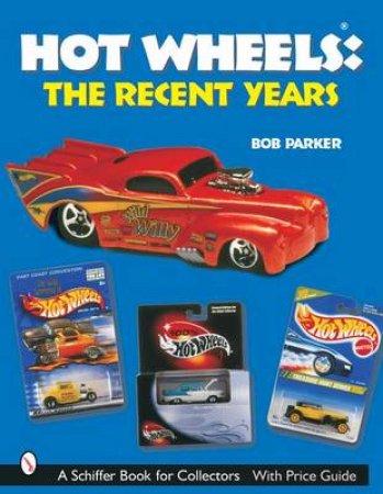 Hot Wheels Recent Years by PARKER BOB