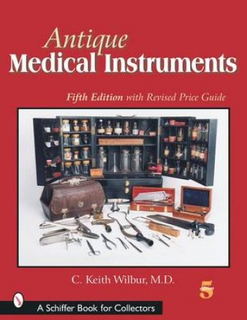 Antique Medical Instruments by WILBUR C. KEITH