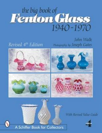 Big Book of Fenton Glass: 1940-1970 by WALK JOHN