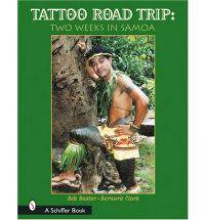 Tattoo Road Trip: Two Weeks in Samoa by BAXTER BOB