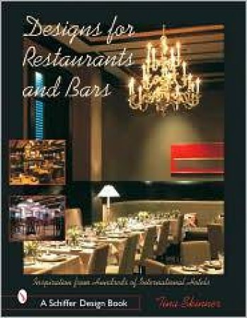 Designs for Restaurants and Bars : Inspiration from Hundreds of International Hotels by SKINNER TINA