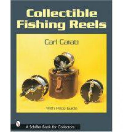 Collectible Fishing Reels by CAIATI CARL