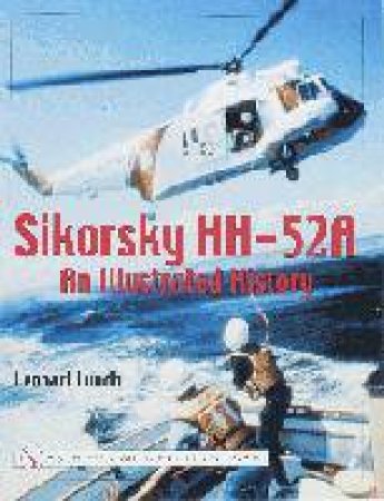 Sikorsky HH-52A: An Illustrated History by LUNDH LENNART