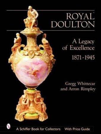 Royal Doulton: A Legacy of Excellence by WHITTECAR GREGG