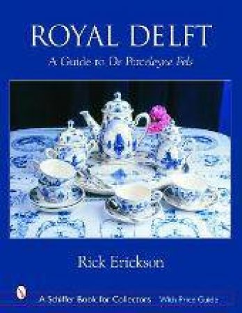 Royal Delft: A Guide to De Porceleyne Fels by ERICKSON RICK