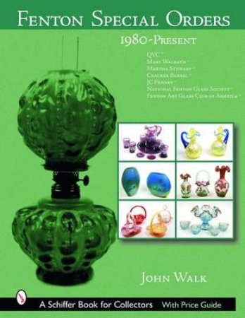 Fenton Special Orders: 1980-Present. QVC; Mary Walrath; Martha Stewart; Cracker Barrel; JC Penney; National Fenton Glass Society ; and Fenton Art Glas by WALK JOHN