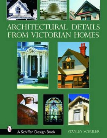 Architectural Details from Victorian Homes by SCHULER STANLEY