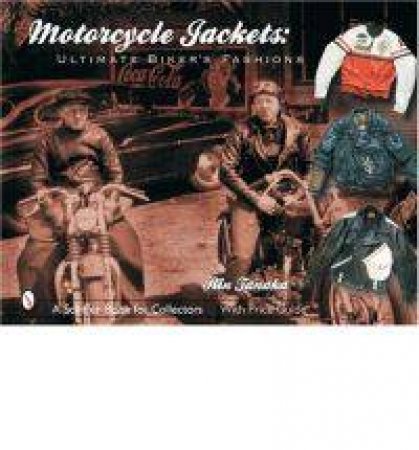 Motorcycle Jackets: Ultimate Bikers' Fashions by TANAKA RIN