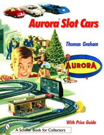 Aurora Slot Cars by GRAHAM THOMAS