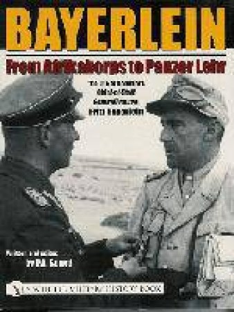 Bayerlein: From Afrikakorps to Panzer Lehr: The Life of Rommel's Chief-of-Staff Generalleutnant Fritz Bayerlein by SPAYD P.A.