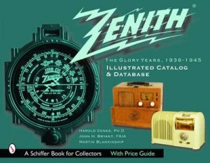 Zenith Radio, Glory Years, 1936-1945: Illustrated Catalog and Database by CONES PH.D HAROLD