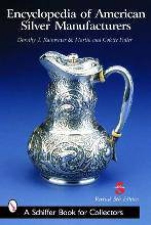 Encyclopedia of American Silver Manufacturers by RAINWATER DOROTHY T.