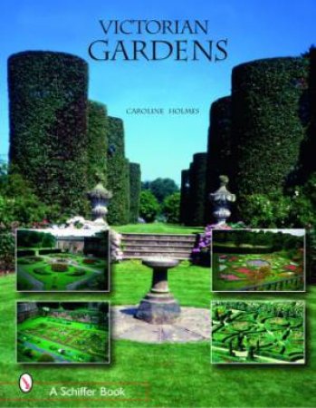 Victorian Gardens by Caroline Holmes