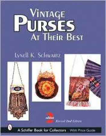 Vintage Purses: At Their Best by SCHWARTZ LYNELL K.