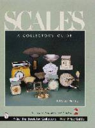 Scales: A Collectors Guide by BERNING BILL