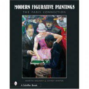 Modern Figurative Paintings: 1890-1950 The Paris Connection by WOLPERT MARTIN