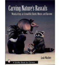 Carving Natures Rascals Woodcarving an Armadillo Skunk Mouse and Raccoon